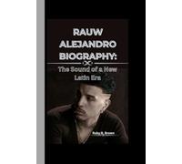 RAUW ALEJANDRO BIOGRAPHY: The sound of a new Latin Era