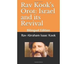 Rav Kook's Orot: Israel and its Revival: Bilingual Edition