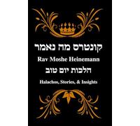 Rav Moshe Heinemann: Halachos, Stories, and Insights: Yom Tov