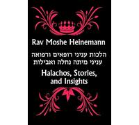 Rav Moshe Heinemann: Halachos, Stories, & Insights on Medical Ethics and End of Life