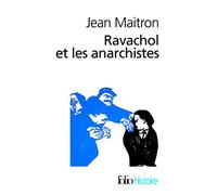 Jean Maitron – Ravachol et les anarchistes – Gallimard
