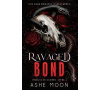 Ravaged Bond: Une Romance Dark Omegaverse M/M avec héritier vengeur