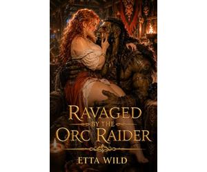 Ravaged by the Orc Raider: A Curvy Heroine Monster Romance