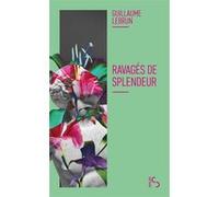 Ravagés de splendeur Guillaume Lebrun (Auteur)