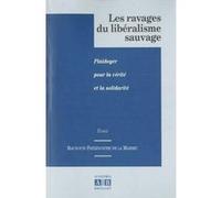 Ravages du liberalisme sauvage plaidoyer pour la verite et la solidarite PARENOSTRE DE LA MAI (Auteur)
