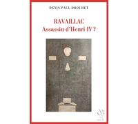 RAVAILLAC Assassin d'HENRI IV?: 2026