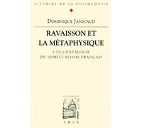 Ravaisson Et La Metaphysique - Une Généalogie Du Spiritualisme Français