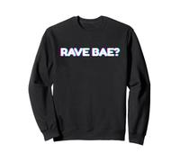 Rave Bae? Techno EDM Party Festival Lover Sweatshirt