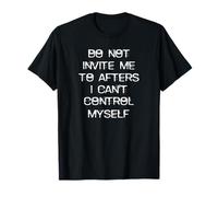 rave techno party do not invite me to afters after fêtes T-Shirt
