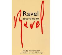 Ravel According to Ravel by Vlado Perlemuter (2005-04-01)