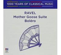 Ravel - Ravel: Bolero/Mother Goose Suite-1000 Years of Classical Music 75 [Import]