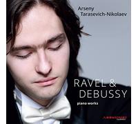 Ravel - Debussy : Oeuvres pour Piano / Arseny Tarasevich-Nikolaev
