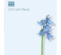 Ravel, M. – Chill With Ravel – NAXOS