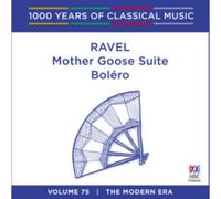 Ravel – Bolero / Mother Goose Suite – 1000 Years of Classical Music 75 – Import