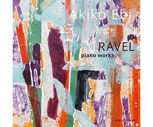 Ravel : Oeuvres pour Piano / Akiko Ebi