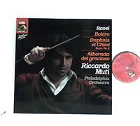 Ravel - Riccardo Muti, Philadelphia Orchestra - Boléro / Daphnis Et Chloé Suite No.2 / Alborada Del Gracioso