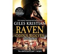 Raven 3: Odin's Wolves: (Raven: 3): A thrilling, blood-stirring and blood-soaked Viking adventure from bestselling author Giles Kristian