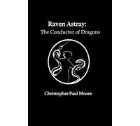 Raven Astray: The Conductor of Dragons