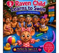 Raven Child Learns to Swim: A Splash-Tastic Learning Adventure