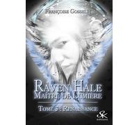 Raven Hale 3 Renaissance - Françoise Gosselin - Sharon Kena - broché - Roman