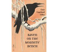 Raven on the Moaners' Bench - Gary Copeland Lilley - Four Way Books - ebook (ePub) - Livre