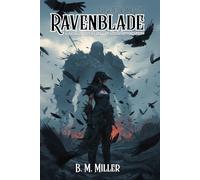 Ravenblade: A Dark Fantasy of Vengeance, Sacrifice, and Legend