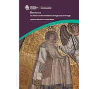 Ravenna: Its Role In Earlier Medieval Change And Exchange