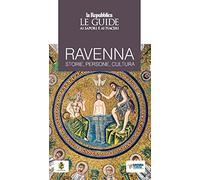 Ravenna. Storie, persone, cultura. Le guide ai sapori e ai piaceri