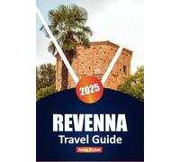 RAVENNA TRAVEL GUIDE 2025: Top Attractions, Things to Do, and Local Secrets for an Unforgettable Italy Trip
