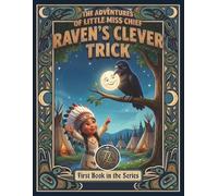 Raven's Clever Trick: Book One - Little Miss Chief teams up with Raven, she learns that big ideas are powerful, but how you use them matters just as much.
