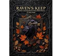 Raven's Keep: A Gothic Coloring Book of True Dark History
