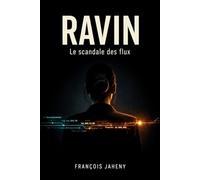 RAVIN: Le Scandale des flux