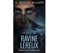 Ravine Lereux - Una Breve Historia Sobrenatural