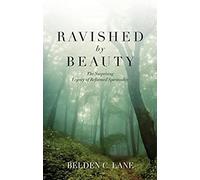 Ravished by Beauty: The Surprising Legacy of Reformed Spirituality [Hardback]