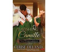 Ravishing Camille: Those Notorious Americans, Book 5, Steamy Family Saga Of The Gilded Age