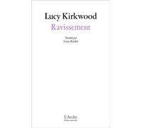 Lucy Kirkwood – Ravissement – Théâtre – broché