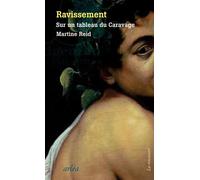 Ravissement - Sur un tableau du Caravage - Martine Reid - Arlea - broché - Roman
