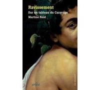Ravissement - Sur un tableau du Caravage Martine Reid (Auteur)