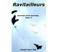 Ravitailleurs, Guerres sous-marines, tome 5