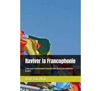 Raviver la Francophonie: Créer une communauté humaine des états francophones (CHEF)