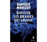 Baptiste Morizot – Raviver les braises du vivant – Un front commun – Essai – Poche
