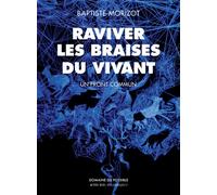 Baptiste Morizot – Raviver les braises du vivant – Un front commun – Actes Sud