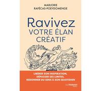 Ravivez votre élan créatif - Libérer son inspiration, dépasser ses limites, redonner du sens à son quotidien - Marjorie Poeydomenge - Les éditions Trédaniel - ebook (ePub) - Guide