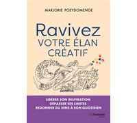 Ravivez votre élan créatif - Marjorie Poeydomenge - Tredaniel La Maisnie - broché - Guide