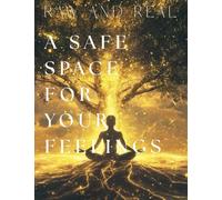 Raw and Real: A Safe Space for your Feelings