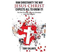 Raw Christianity The Way Jesus Christ Expects All To Know It!