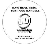 Raw Deal Feat. Toni Ann Bardel - He Gives More Part 2 The REM [Import]