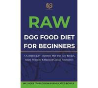 Raw Dog Food Diet for Beginners: A Complete DIY Transition Plan with Easy Recipes, Safety Protocols & Balanced Cooked Alternatives