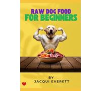 RAW DOG FOOD FOR BEGINNERS