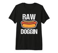 Raw Doggin - Hot Dog drôle Disant Glizzy Meme Food Hot Dogs T-Shirt Haut de Gamme